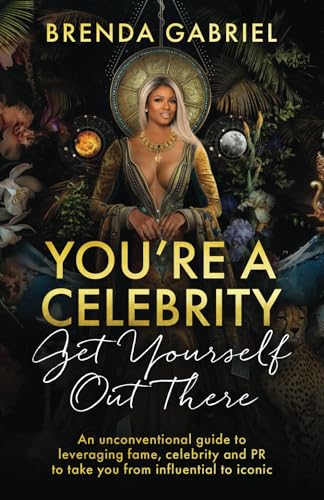 You're a Celebrity, Get Yourself Out There!: An unconventional guide to leveraging fame, celebrity and PR to take you from influential to iconic You're a Celebrity, Get Yourself Out There!: An unconventional guide to leveraging fame, celebrity and PR to take you from influential to iconic von Authors & Co.