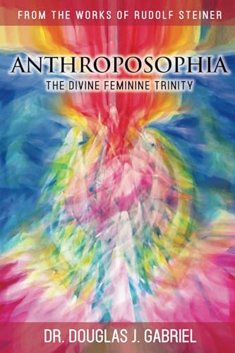 Anthroposophia: The Divine Feminine Trinity (From the Works of Rudolf Steiner) von Our Spirit