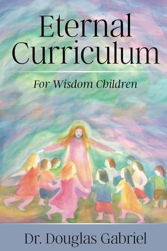 Eternal Curriculum for Wisdom Children: Intuitive Learning and the Etheric Body von Our Spirit