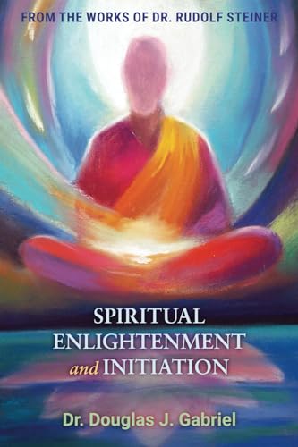 Spiritual Enlightenment and Initiation (From the Works of Rudolf Steiner)