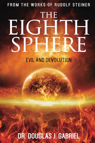The Eighth Sphere: Evil and Devolution (From the Works of Rudolf Steiner)