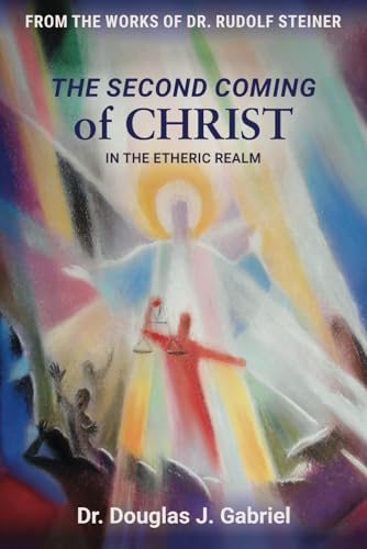 The Second Coming of Christ: In the Etheric Realm (From the Works of Rudolf Steiner)