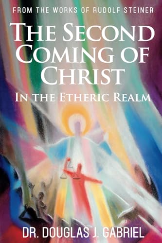 The Second Coming of Christ: In the Etheric Realm (From the Works of Rudolf Steiner)