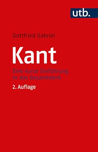 Kant: Eine kurze Einführung in das Gesamtwerk