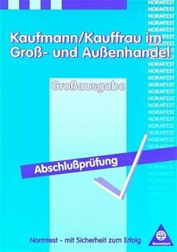 Kaufmann / Kauffrau im Groß- und Außenhandel, Abschlußprüfung: Abschlussprüfung. Aufgabenband Kaufmann / Kauffrau im Groß- und Außenhandel, Abschlußprüfung: Abschlussprüfung. Aufgabenband von Westermann Berufliche Bildung