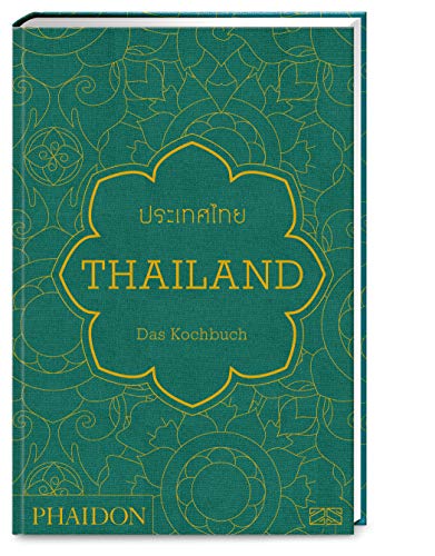 Thailand – Das Kochbuch: Mit über 500 authentischen Rezepten für jeden Tag die Küche Thailands erleben Thailand – Das Kochbuch: Mit über 500 authentischen Rezepten für jeden Tag die Küche Thailands erleben