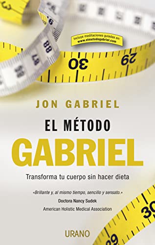 El Metodo Gabriel: Transforma Tu Cuerpo Sin Hacer Dieta = The Gabriel Method (Nutrición y dietética) von Urano