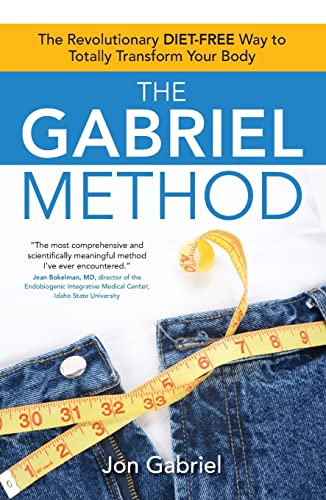 The Gabriel Method: The Revolutionary DIET-FREE Way to Totally Transform Your Body von Atria Books