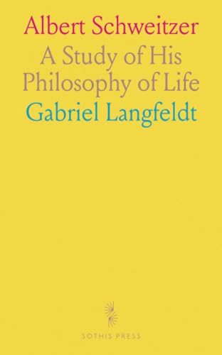 Albert Schweitzer: A Study of His Philosophy of Life von Sothis Press
