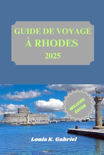 GUIDE DE VOYAGE À RHODES 2025: Beauté intemporelle, trésors cachés et expériences inoubliables von Independently published