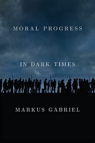 Moral Progress in Dark Times: Universal Values for the 21st Century von Polity