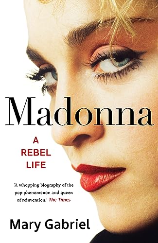 Madonna: A Rebel Life - THE ULTIMATE GIFT FOR ANY MADONNA FAN von Hodder And Stoughton Ltd.