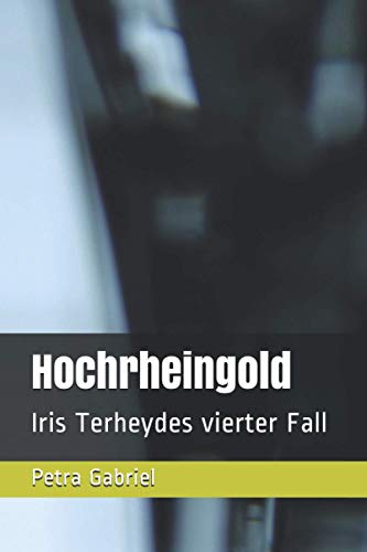 Hochrheingold: Iris Terheydes vierter Fall von Independently published