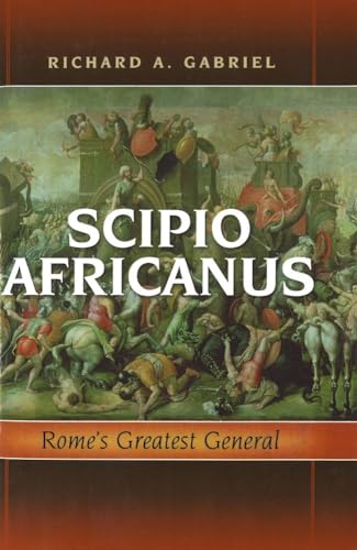 Scipio Africanus: Rome'S Greatest General