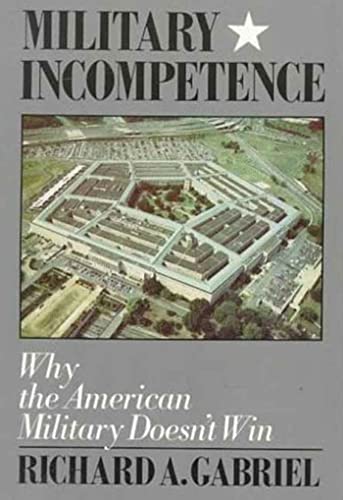 MILITARY INCOMPETENCE: Why the American Military Doesn't Win (American Century)