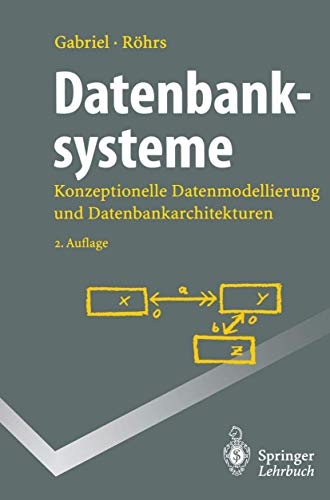 Datenbanksysteme: Konzeptionelle Datenmodellierung Und Datenbankarchitekturen (Springer-Lehrbuch) von Springer