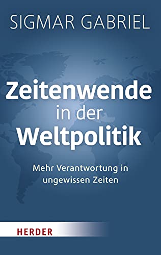 Zeitenwende in der Weltpolitik: Mehr Verantwortung in ungewissen Zeiten (HERDER spektrum) von Herder Verlag GmbH