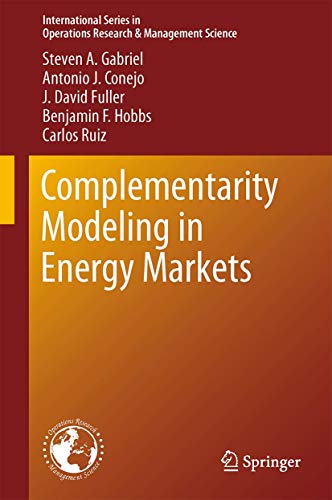 Complementarity Modeling in Energy Markets (International Series in Operations Research & Management Science, 180, Band 180)
