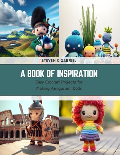 A Book of Inspiration: Easy Crochet Projects for Making Amigurumi Dolls