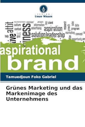 Grünes Marketing und das Markenimage des Unternehmens von Verlag Unser Wissen