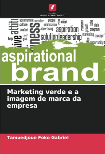 Marketing verde e a imagem de marca da empresa von Edições Nosso Conhecimento
