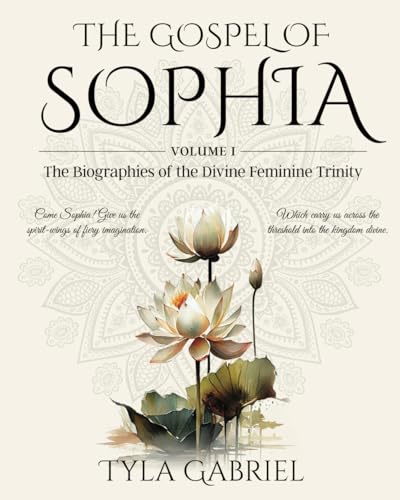 The Gospel of Sophia: The Biographies of the Divine Feminine Trinity (Gospel of Sophia Trilogy)