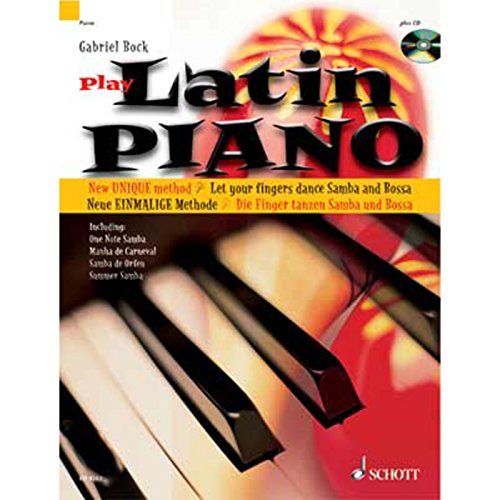 Latin Piano: Die neue einmalige Methode - die Finger tanzen Samba und Bossa Nova. Klavier.