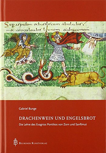 Drachenwein und Engelsbrot: Die Lehre des Evagrios Pontikos von Zorn und Sanftmut von Beuroner Kunstverlag