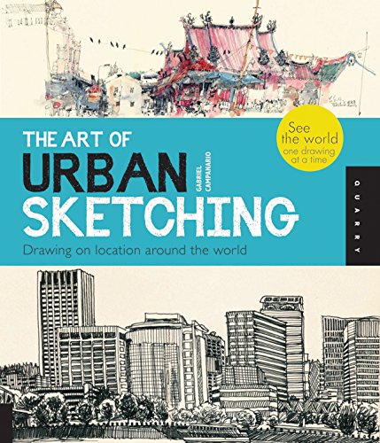 Art of Urban Sketching: Drawing On Location Around The World