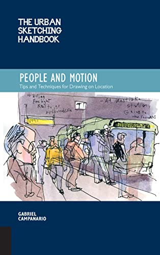 The Urban Sketching Handbook People and Motion: Tips and Techniques for Drawing on Location (Urban Sketching Handbooks, Band 2)