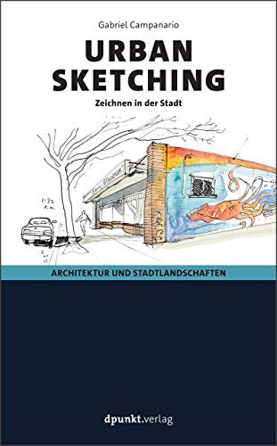 Urban Sketching: Architektur und Stadtlandschaften - Zeichnen in der Stadt von Dpunkt.Verlag GmbH
