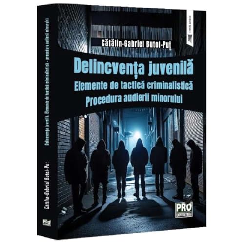 Delincventa Juvenila. Elemente De Tactica Criminalistica von Pro Universitaria