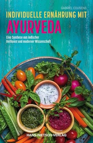 Individuelle Ernährung mit Ayurveda: Eine Synthese aus indischer Heilkunst und moderner Wissenschaft von Nietsch Hans Verlag