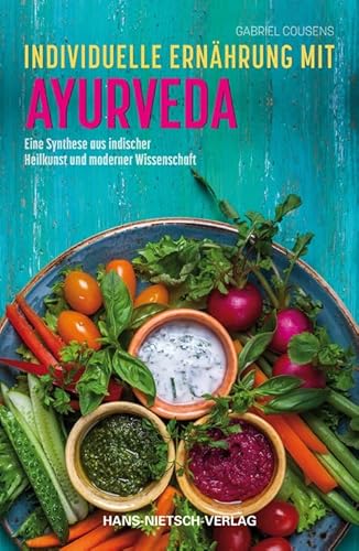 Individuelle Ernährung mit Ayurveda: Eine Synthese aus indischer Heilkunst und moderner Wissenschaft Individuelle Ernährung mit Ayurveda: Eine Synthese aus indischer Heilkunst und moderner Wissenschaft