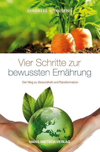 Vier Schritte zur bewußten Ernährung: Der Weg zu Gesundheit und Transformation von Nietsch