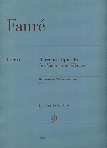 Berceuse op. 16 für Violine und Klavier: Besetzung: Violine und Klavier (G. Henle Urtext-Ausgabe)