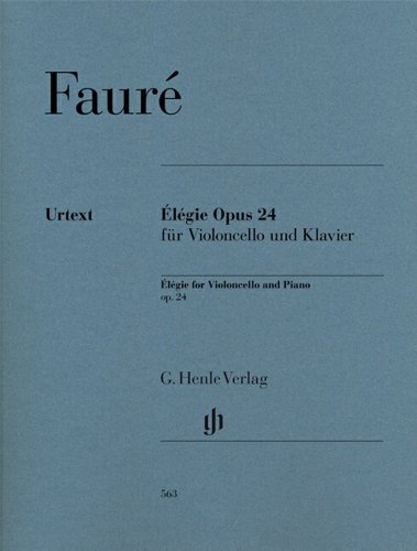 Élégie op. 24 für Violoncello und Klavier: Besetzung: Violoncello und Klavier (G. Henle Urtext-Ausgabe)
