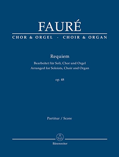 Requiem op. 48 (Bearbeitet für Soli, Chor und Orgel). Orgelauszug von Bärenreiter