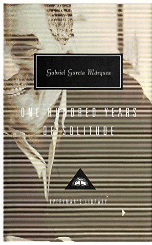 One Hundred Years Of Solitude: Gabriel Garcia Marquez (Everyman's Library CLASSICS)