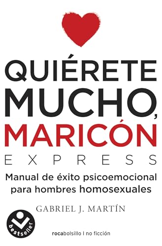 Quiérete mucho, maricón / Love Yourself a Lot Fagot: Manual de éxito psicoemocional para hombres homosexuales (Best Seller | Ficción) von Roca Editorial