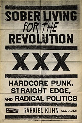 Sober Living for the Revolution: Hardcore Punk, Straight Edge, and Radical Politics von PM Press