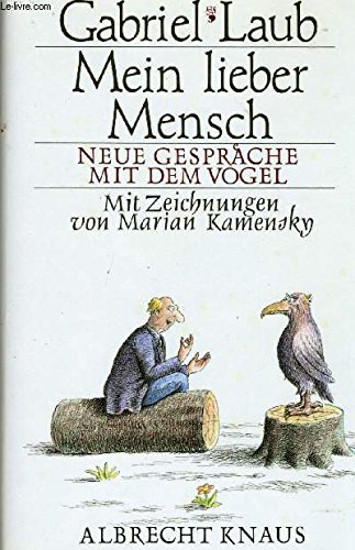 Mein lieber Mensch. Neue Gespräche mit dem Vogel von Albrecht Knaus