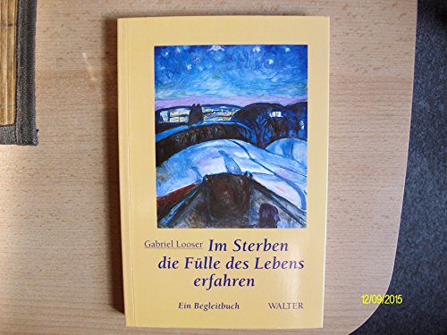 Im Sterben die Fülle des Lebens erfahren: Ein Begleitbuch