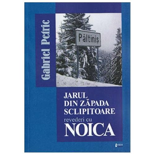 Jarul Din Zapada Sclipitoare. Revederi Cu Noica von Limes