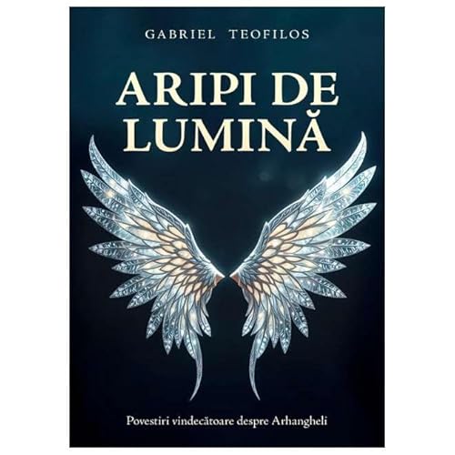 Aripi De Lumina. Povestiri Vindecatoare Despre Arhangheli von Daksha