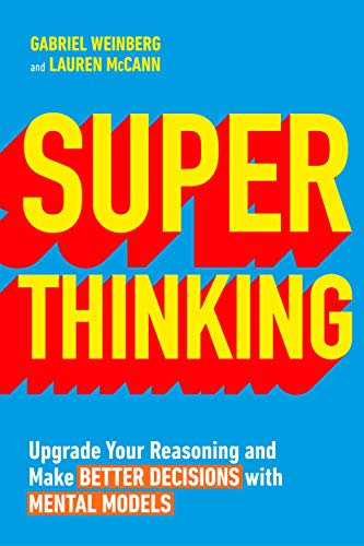 Super Thinking: Upgrade Your Reasoning and Make Better Decisions with Mental Models von Portfolio