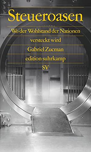 Steueroasen: Wo der Wohlstand der Nationen versteckt wird (edition suhrkamp) von Suhrkamp Verlag AG