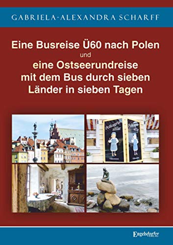 Eine Busreise Ü60 nach Polen und eine Ostseerundreise mit dem Bus durch sieben Länder in sieben Tagen von Engelsdorfer Verlag