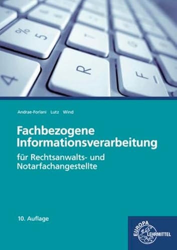 Fachbezogene Informationsverarbeitung: für Rechtsanwalts- und Notarfachangestellte Fachbezogene Informationsverarbeitung: für Rechtsanwalts- und Notarfachangestellte