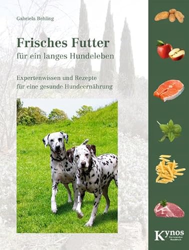 Frisches Futter für ein langes Hundeleben: Expertenwissen und Rezepte für eine gesunde Hundeernährung (Das besondere Hundebuch)